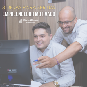 3 Dicas Para Ser Um Empreendedor Motivado